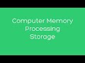 Computer Memory, Processing, and Storage