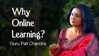 Why Online Learning? The Reasons For The Introduction of Online Course | Guru Pali Chandra Talks