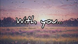 With You...