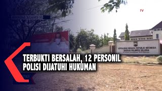 Terbukti Bersalah, 12 Personil Polisi Dijatuhi Hukuman