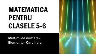 Matematica - Clasele 5-6 - Lectia 10 - Multimi de numere - Elemente - Cardinalul