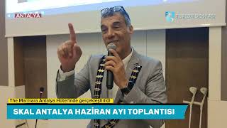 SKAL ANTALYA HAZİRAN AYI TOPLANTISI GERÇEKLEŞTİRİLDİ