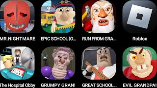 MR. NIGHTMARE,EPIC SCHOOL,RUN FROM GRANDPA!,Roblox,The Hospital Obby,GRUMPY GRAN!,GREAT SCHOOL...