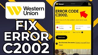 HOW TO FIX WESTERN UNION ERROR CODE C2002 (2026)