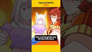 Tây Du Kí Bất Ổn Tập 21 #anime #hoathinh #haihuoc