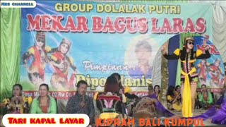 TARI KAPAL LAYAR \u0026 KIPRAH BALI KUMPUL VERSI NDOLALAK PUTRI MEKAR BAGUS LARAS KEBUMEN