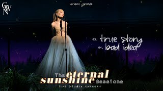 Ariana Grande - true story / bad idea (The Eternal Sunshine Sessions) (Live Studio Concept)