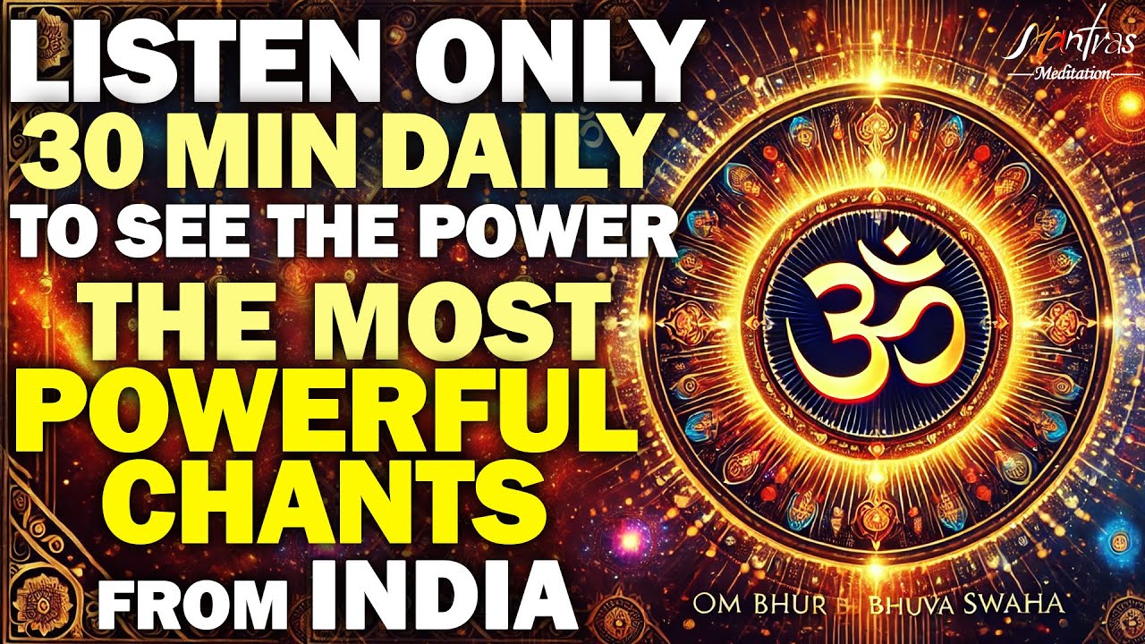 Listen Only 30 Minutes Daily To See The Power Of This Indian Mantra