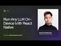 How to Run Any LLM On-Device With React Native by Szymon Rybczak | React Advanced London 2025