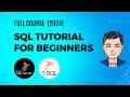 SQL Tutorial for Beginners with SQL Server | Full Course | 2024