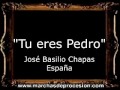 Tu eres Pedro - José Basilio Chapas España [GU]