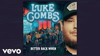 Luke Combs - Better Back When (Official Audio)