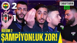 Korkak İsmail! | Fenerbahçe 2-1 Beşiktaş | Maç Sonu Taraftarın Sesi