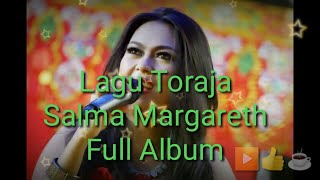 Lagu Toraja Salma Margareth Full Album