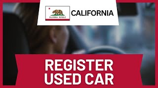 How to Register a Used Car in California