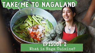 What is Naga Cuisine? | Take Me to Nagaland | Khonoma & Dzuleke | Ep2 | North East India