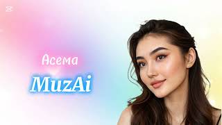 MuzAi - Асема (Асем кыз) Official audio