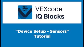 VEXcode IQ Blocks - "Device Setup - Sensors" Tutorial