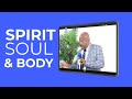 SPIRIT SOUL AND BODY | Apostle Victor Mahlaba