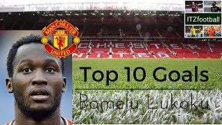 Top 10 Goals ● Romelu Lukaku ● HD