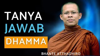 Tanya Jawab Dhamma  ||  Bhante Atthadhiro