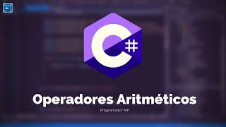 10. Programación en C# || Operadores || Operadores Aritméticos