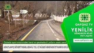 QUBADA RAYON ƏRAZİSİNDƏKİ KƏND VƏ QƏSƏBƏDAXİLİ  YOLLARIN ƏSASLI TƏMİRİ İŞLƏRİ DAVAM ETDİRİLİR