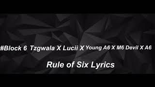 #Block6 Tzgwala X Lucii X Ghostface600 X Young A6 X M6 Devil X A6 - Rule Of Six (Lyric Video)