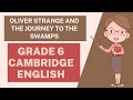 Oliver Strange and the Journey to the Swamps | Class 6 Cambridge English Reading Practice