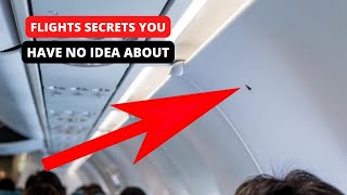 What are the biggest flight and airplane secrets? Flight Secrets That Are Never Told To Passengers