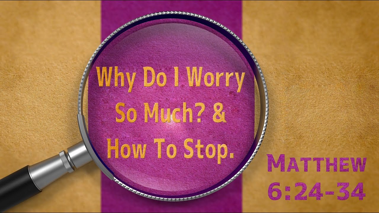 Why Do I Worry So Much