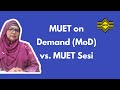 MUET on Demand (MoD) vs. MUET Sesi | Pengurusan ujian MUET | MPM