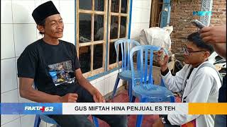 Gus Miftah Hina Penjual Es Teh - Fakta +62