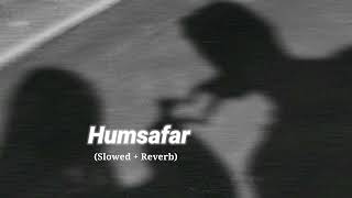 Humsafar ( Slowed and Reverb) Akhil Sachdeva | Badrinath ki dulhania | Hafij Khan
