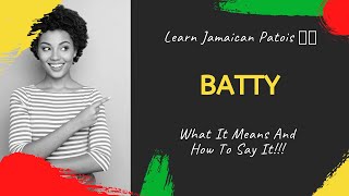 Learn Jamaican Patois - Batty - What It Means And How To Say It