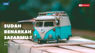 [LIVE] Sudah Benarkah Safarmu ? | Pertemuan 6 #kholifulhadi #kholifulhadilive