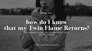 How do you know your twin flame is returning? Signs, methods and guidance you do not want to ignore.