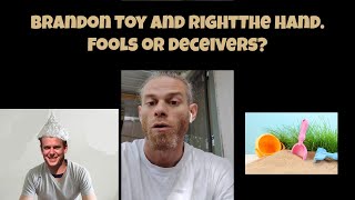 Brandon Toy and RightThe Hand. Fools or deceivers?