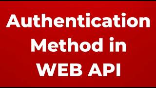 Authentication Method in WEB API | Part 31