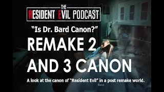 RE Podcast Presents: Is Dr. Bard Canon? - An In-depth Look At The State of Game Canon Post-Remakes