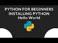 Installing Python and Running our First Program Hello World