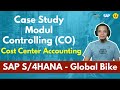 Topic 4: Learning Solution SAP S4/HANA Controlling (CO) Cost Centre Accounting Module - Global Bike