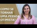 O poder do otimismo • Psicologia • Casule Saúde e Bem-estar