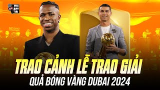 TOÀN CẢNH LỄ TRAO GIẢI QUẢ BÓNG VÀNG DUBAI; VINICIUS THẮNG LỚN, RONALDO CHÊ BALLON D'OR