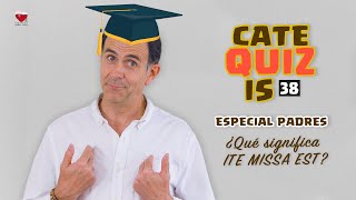 CATEQUIZIS 38 | ¿Qué significa ITE MISSA EST? | Juan Manuel Cotelo