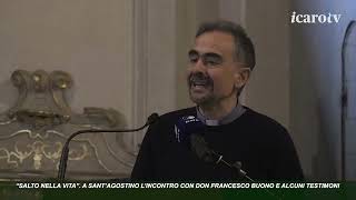 “Salto nella Vita”. A Sant'Agostino l'incontro con Don Francesco Buono e alcuni testimoni