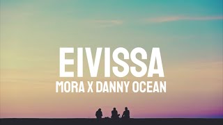 Mora x Danny Ocean - EIVISSA (Letra/Lyrics)