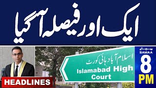Samaa News Headlines 08 PM | Another Big Decision From Islamabad High court | 04 May 2024 | SAMAA TV