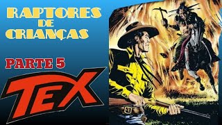 Tex Willer: Raptores de crianças parte5