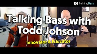 Talking Bass With Todd Johnson - Innovating & Educating Bass Guitar